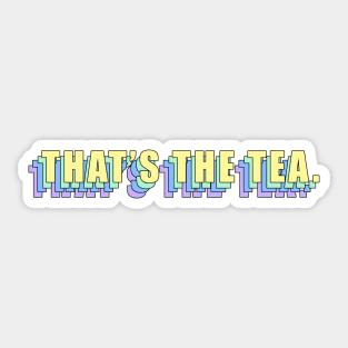 "That's the Tea". Sticker